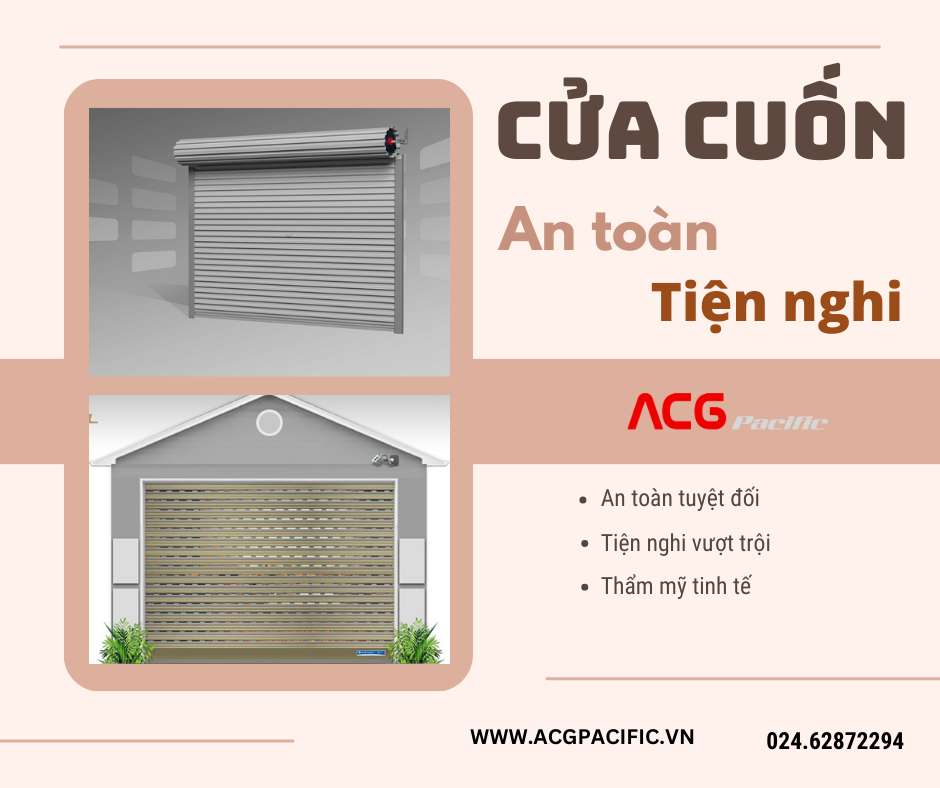 Cửa Cuốn ACG Pacific: Nâng Tầm An Toàn và Tiện Nghi Cho Tổ Ấm Của Bạn