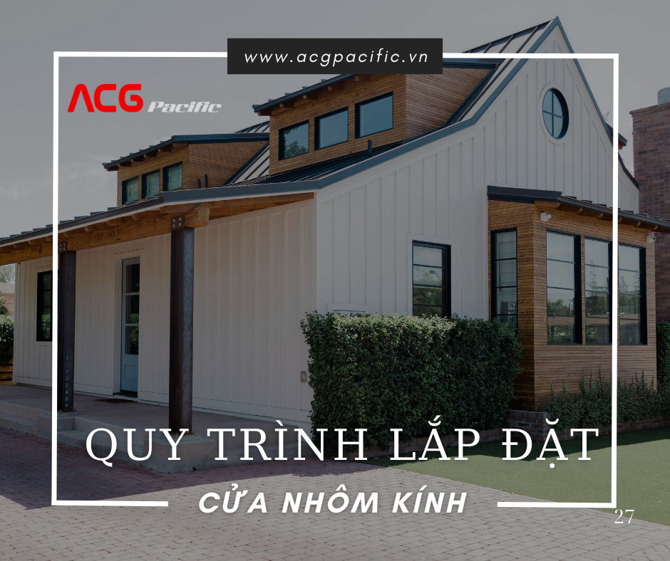 Quy Trình Lắp Đặt Cửa Nhôm Kính Đúng Chuẩn – Chuyên Nghiệp Từ A-Z Cùng ACGPACIFIC